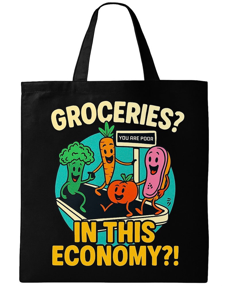 Groceries? In This Economy?! Tote Bag